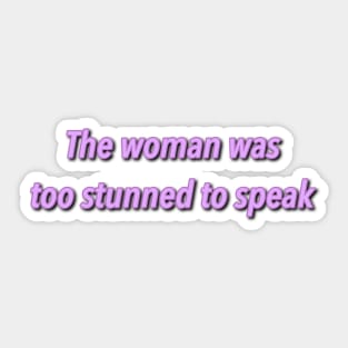 The woman was too stunned to speak aesthetic Sticker